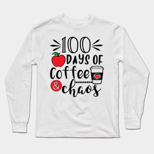 100 Days Of Coffee & Chaos - 100th Day Of School Funny Teacher Long Sleeve T-Shirt